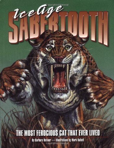 Beispielbild fr Ice Age Sabertooth : The Most Ferocious Cat That Ever Lived zum Verkauf von Better World Books