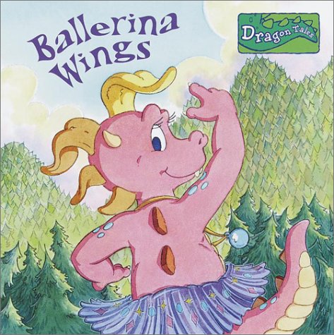 Ballerina Wings (Dragon Tales Books with Wings) (9780375813337) by Trimble, Irene