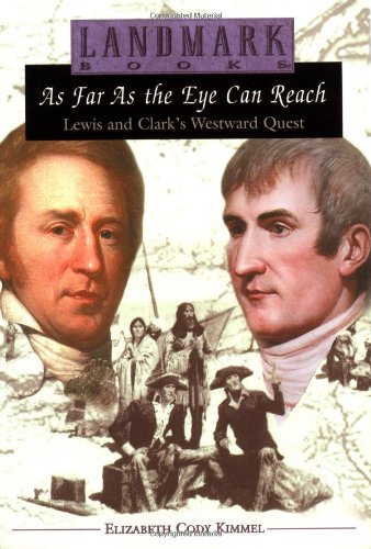 Beispielbild fr As Far as the Eye Can Reach: Lewis and Clark's Westward Quest zum Verkauf von ThriftBooks-Dallas
