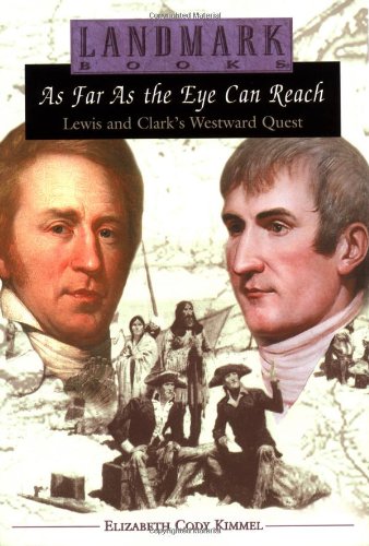 Stock image for As Far as the Eye Can Reach: Lewis and Clark's Westward Quest for sale by ThriftBooks-Dallas