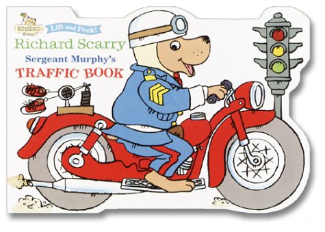 9780375814211: Sergeant Murphy's Traffic Book: Lift and Peek (Richard Scarry's Best Books Ever)