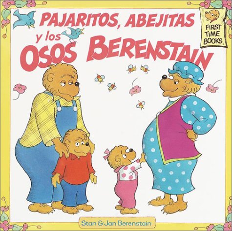 Pajaritos Abejitas Y Los Osos Berenstain (First Time Books(R)) (Spanish Edition) (9780375815041) by Berenstain, Stan; Berenstain, Jan