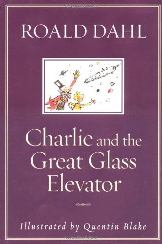 9780375815256: Charlie and the Great Glass Elevator: The Further Adventures of Charlie Bucket and Willy Wonka, Chocolate-Maker Extraordinary