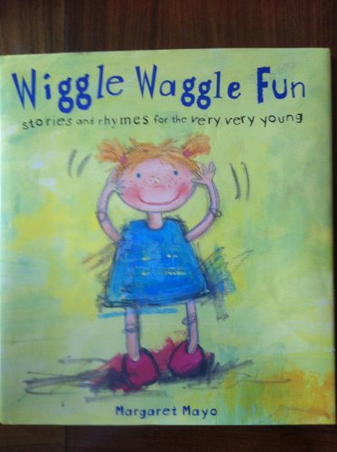 Beispielbild fr Wiggle Waggle Fun: Stories and Rhymes for the Very Very Young zum Verkauf von Wonder Book