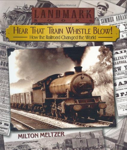 Beispielbild fr Hear that Train Whistle Blow! How the Railroad Changed the World (Landmark Books) zum Verkauf von ZBK Books