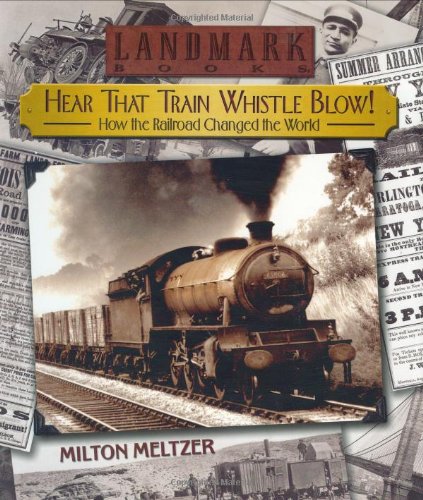 9780375815638: Hear That Train Whistle Blow: How the Railroad Changed the World (Landmark Books)
