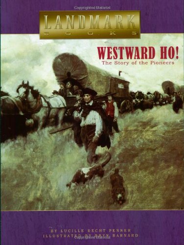 Imagen de archivo de Westward Ho!: The Story of the Pioneers (Landmark Books) a la venta por Wonder Book