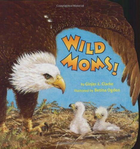 9780375822056: Wild Moms! (Random House Pictureback Shape Books)