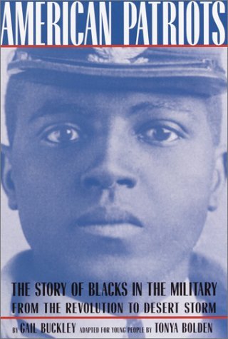 American Patriots: The Story of Blacks in the Military from the Revolution to Desert Storm (Young Readers Adaptation) (9780375822438) by Buckley, Gail Lumet