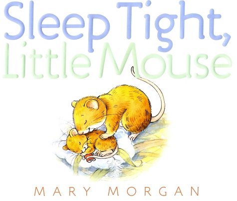 Beispielbild fr Sleep Tight, Little Mouse zum Verkauf von Better World Books