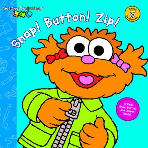 9780375823695: Snap! Button! Zip! (Sesame Beginnings)