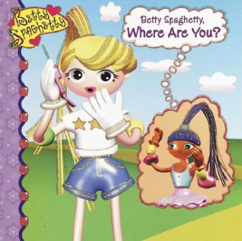 Stock image for Betty Spaghetty, Where Are You? (Pictureback(R)) for sale by Ebooksweb