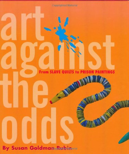 Stock image for Art Against the Odds : From Slave Quilts to Prison Paintings for sale by Better World Books: West