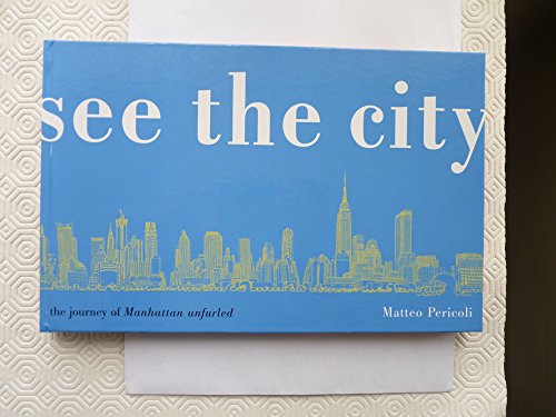 Stock image for See the City : The Journey of Manhattan Unfurled for sale by Better World Books