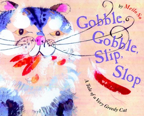 Stock image for Gobble, Gobble, Slip, Slop: A Tale of a Very Greedy Cat for sale by Gulf Coast Books