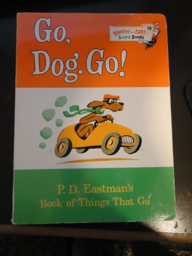 9780375826788: Go, dog, go!: P.D. Eastman's book of things that go (Bright and early board book)