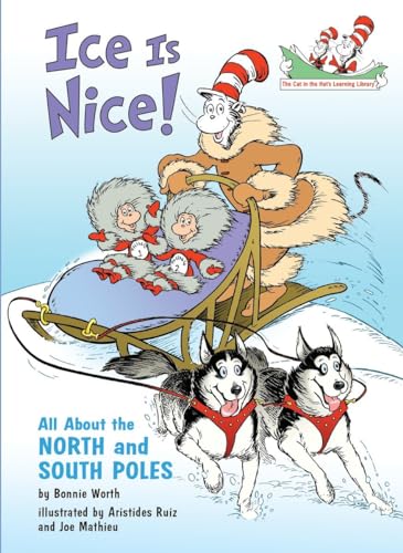 9780375828850: Ice Is Nice!: All About the North and South Poles (The Cat in the Hat's Learning Library)