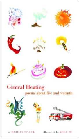 Central Heating: Poems About Fire and Warmth (9780375829123) by Singer, Marilyn