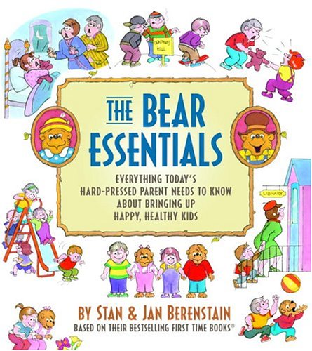 Beispielbild fr The Bear Essentials: Everything Today's Hard-Pressed Parent Needs to Know About Bringing Up Happy, Healthy Kids zum Verkauf von medimops