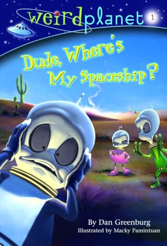 9780375833441: Dude, Where's My Spaceship? (Weird Planet, No. 1)
