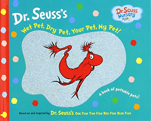 Stock image for Wet Pet, Dry Pet, Your Pet, My Pet (Dr. Seuss Nursery Collection) for sale by SecondSale