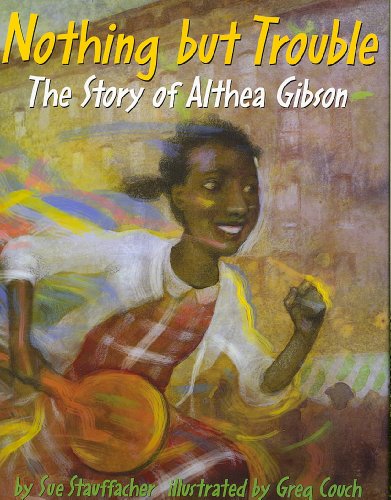 Stock image for Nothing but Trouble: The Story of Althea Gibson for sale by HPB-Emerald