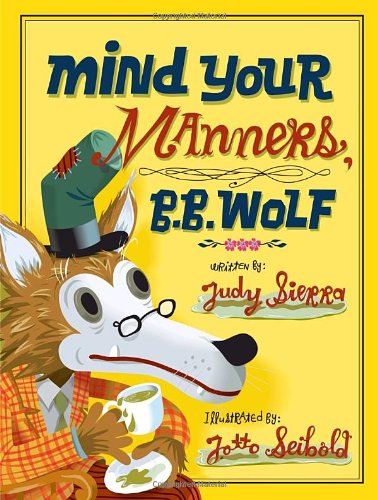 Mind Your Manners, B.B. Wolf (9780375835322) by Sierra, Judy