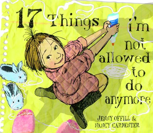 17 Things I'm Not Allowed to Do Anymore - Offill, Jenny