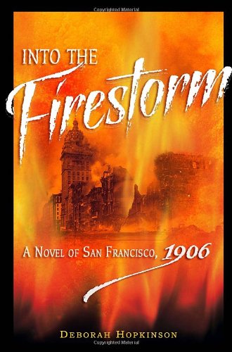 Beispielbild fr Into the Firestorm : A Novel of San Francisco 1906 zum Verkauf von Better World Books