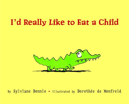 9780375837616: I'd Really Like to Eat a Child: I Would Really Like to Eat a Child (Picture Book)