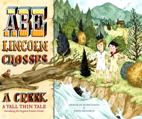 Imagen de archivo de Abe Lincoln Crosses a Creek: A Tall, Thin Tale (Introducing His Forgotten Frontier Friend) a la venta por Your Online Bookstore