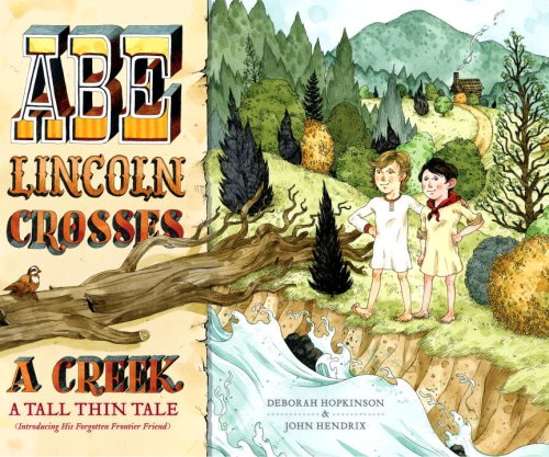 Stock image for Abe Lincoln Crosses a Creek: A Tall, Thin Tale (Introducing His Forgotten Frontier Friend) for sale by Your Online Bookstore