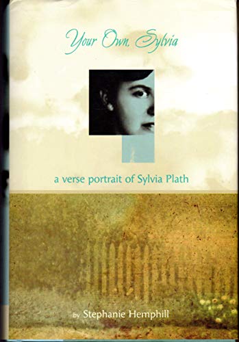 Stock image for Your Own, Sylvia: A Verse Portrait of Sylvia Plath for sale by Wonder Book