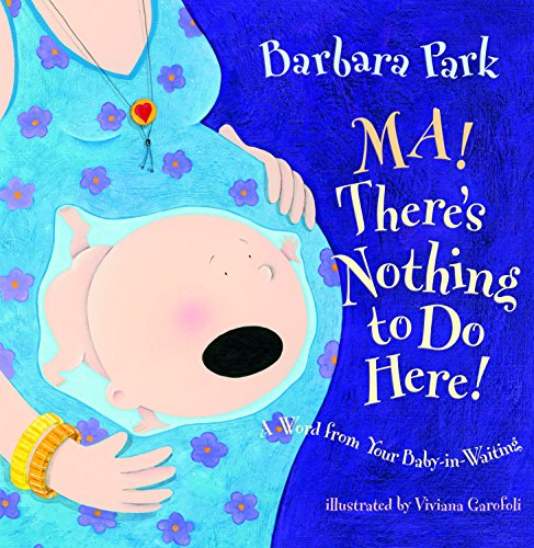 9780375838521: Ma! There's Nothing to Do Here! A Word from your Baby-in-Waiting (Picture Book)