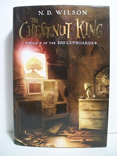 Imagen de archivo de The Chestnut King: Book 3 of the 100 Cupboards a la venta por HPB-Ruby