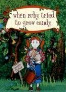 Beispielbild fr When Ruby Tried to Grow Candy zum Verkauf von Better World Books
