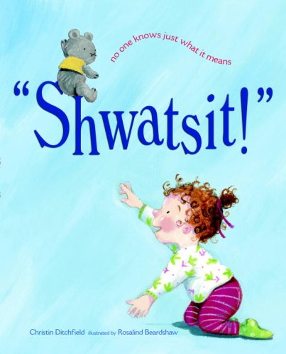 Stock image for Shwatsit! for sale by Better World Books: West