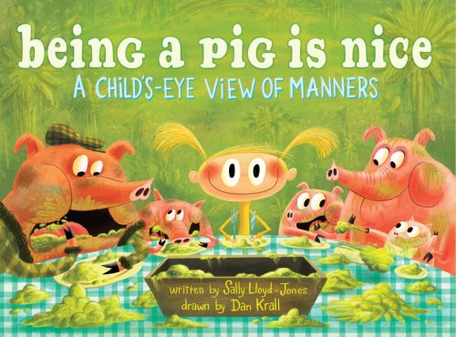 Beispielbild fr Being a Pig Is Nice: A Child's-Eye View of Manners zum Verkauf von HPB-Diamond