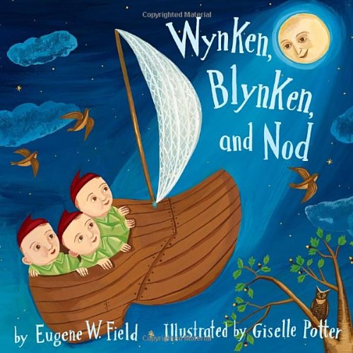 Wynken, Blynken, and Nod - Eugene W. Field