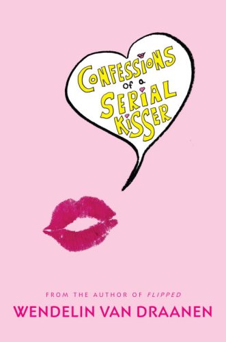 Confessions of a Serial Kisser (9780375842481) by Van Draanen, Wendelin
