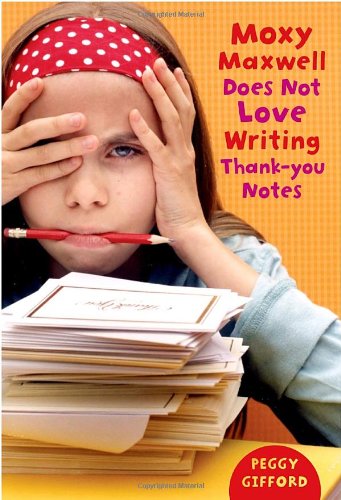 Stock image for Moxy Maxwell Does Not Love Writing Thank-You Notes for sale by Once Upon A Time Books