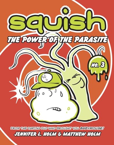 9780375843914: Squish #3: The Power of the Parasite (Squish (Quality Paper)) (Squish (Paperback))