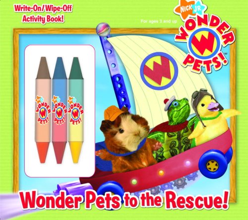 Wonder Pets to the Rescue! (Wonder Pets!) (Write-On/Wipe-Off Activity Book) (9780375844027) by Man-Kong, Mary