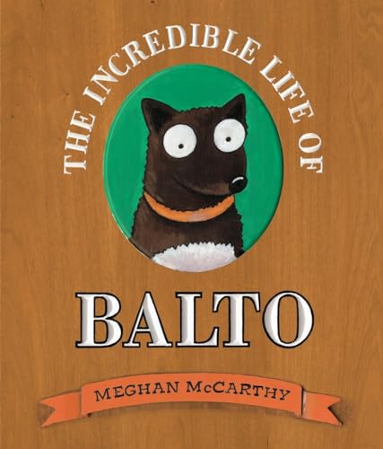 9780375844607: The Incredible Life of Balto