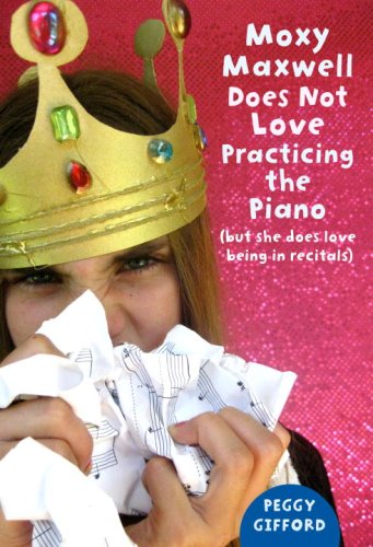 Stock image for Moxy Maxwell Does Not Love Practicing the Piano(but she does love being in recitals) for sale by BookHolders