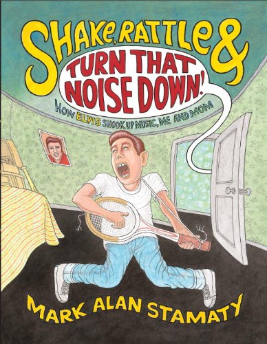 Beispielbild fr Shake, Rattle and Turn That Noise Down! : How Elvis Shook up Music, Me and Mom zum Verkauf von Better World Books: West