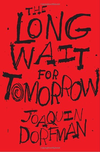 The Long Wait for Tomorrow (9780375846953) by Dorfman, Joaquin