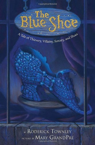 Beispielbild fr The Blue Shoe: A Tale of Thievery, Villainy, Sorcery, and Shoes zum Verkauf von Wonder Book