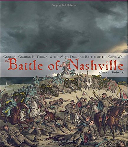 The Battle of Nashville: General George H. Thomas & the Most Decisive Battle of the Civil War (9780375848872) by Bobrick, Benson