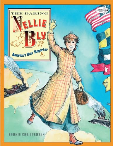 Stock image for The Daring Nellie Bly: Americas Star Reporter for sale by Goodwill of Colorado